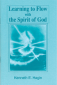 Learning to Flow with the Spirit of God - Kenneth E. Hagin