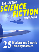 The Second Science Fiction Megapack - Fritz Leiber, C.M. Kornbluth, Darrell Schweitzer, Robert Sheckley, Fredric Brown, Alfred Bester, Lawrence Watt-Evans, Randall Garrett, Nina Kiriki Hoffman, Robert Silverberg, Murray Leinster, Tom Purdom, Philip K. Dick, Jerry Sohl, Pamela Rentz, Henry Kuttner, Frank Belknap Long, Poul Anderson, Mack Reynolds, James Blish, Ben Bova, Myron R. Lewis & Marion Zimmer Bradley