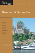 Explorer's Guide Montreal & Quebec City: A Great Destination - Steven Howell