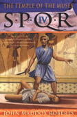 SPQR IV: The Temple of the Muses - John Maddox Roberts