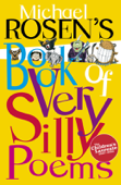 Michael Rosen's Book of Very Silly Poems - Michael Rosen