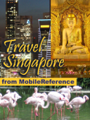 Singapore: Illustrated Travel Guide, Phrasebook and Maps (Mobi Travel) - MobileReference