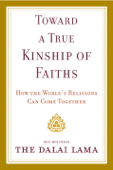 Toward a True Kinship of Faiths - Dalai Lama