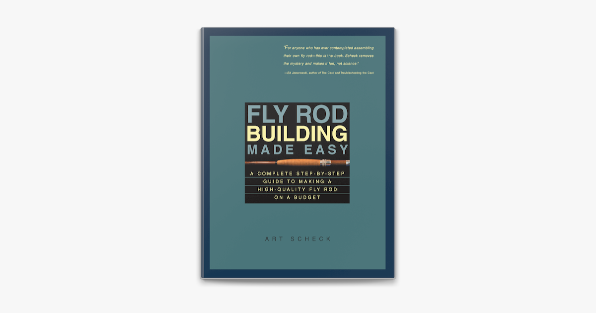 ‎Fly Rod Building Made Easy A Complete StepbyStep Guide to Making a