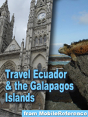 Ecuador & the Galapagos Islands: Incl. Quito, Illustrated Travel Guide, Phrasebook & Maps (Mobi Travel) - MobileReference