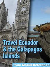 Ecuador &amp; the Galapagos Islands: Incl. Quito, Illustrated Travel Guide, Phrasebook &amp; Maps (Mobi Travel) - MobileReference Cover Art