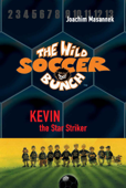 The Wild Soccer Bunch, Book 1, Kevin the Star Striker - Joachim Masannek & Jan Birck