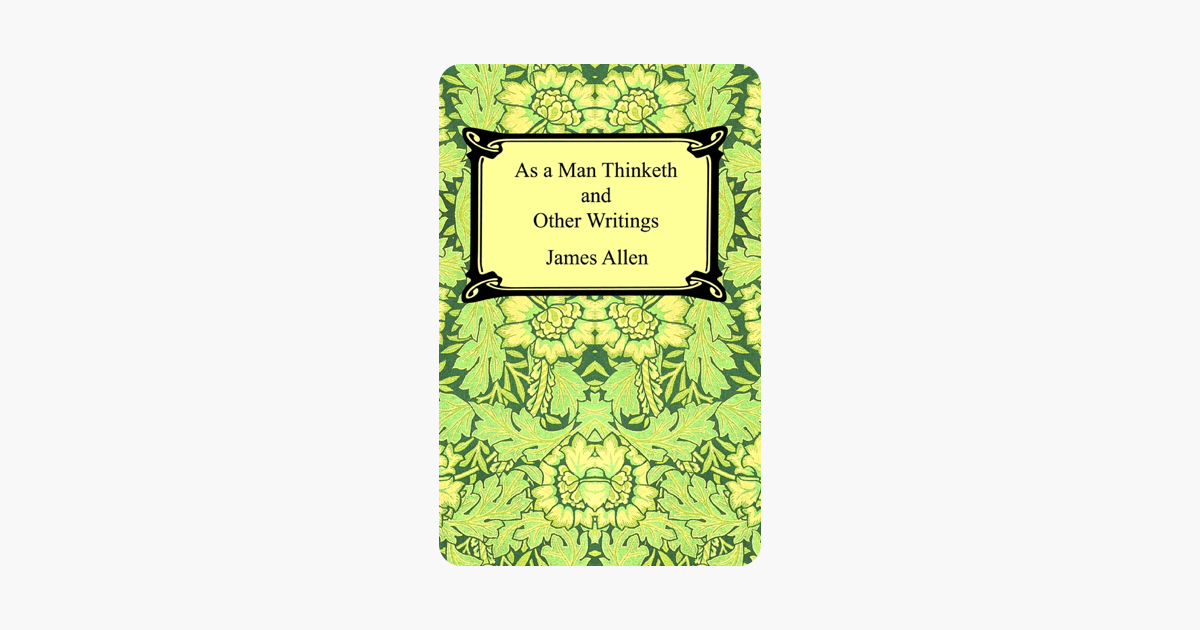 As a Man Thinketh and Other Writings