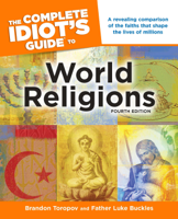 Brandon Toropov & Father Luke Buckles - The Complete Idiot's Guide to World Religions, 4th Edition artwork