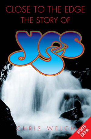 Read & Download Close to the Edge: The Story of Yes Book by Chris Welch Online