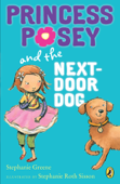 Princess Posey and the Next-Door Dog - Stephanie Greene & Stephanie Roth Sisson