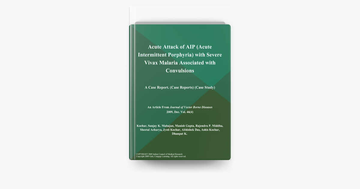 ‎Acute Attack of AIP (Acute Intermittent Porphyria) with Severe Vivax ...