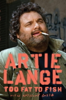 Artie Lange & Anthony Bozza - Too Fat to Fish artwork