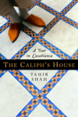 The Caliph's House - Tahir Shah