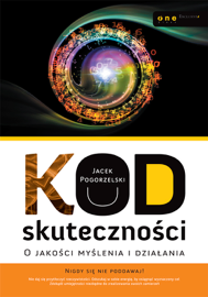 Kod skuteczności. O jakości myślenia i działania