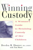 Winning Custody - Deedra Hunter, M.S., L.M.H.C & Tom Monte