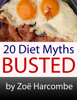 20 Diet Myths: Busted. A Manifesto to change how you think about dieting. - Zoe Harcombe