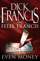 Dick Francis & Felix Francis - Even Money artwork