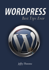 WordPress - Best Tips Ever - Jeffry Thurana Cover Art