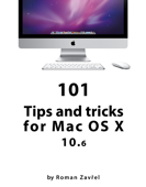 101 Tips and tricks for Mac OS X 10.6 - Roman Zavrel