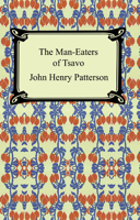 John Henry Patterson - The Man-Eaters of Tsavo and Other East African Adventures artwork