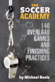 The Soccer Academy: 140 Overload Games an... - Michael Beale