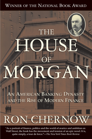 Read & Download The House of Morgan Book by Ron Chernow Online