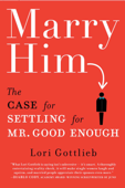 Marry Him - Lori Gottlieb