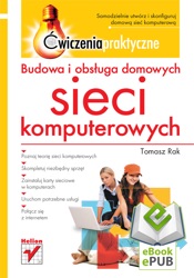 Budowa i obsługa domowych sieci komputerowych. Ćwiczenia praktyczne