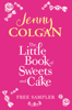 The Little Book Of Sweets And Cake: A Jenny Colgan Sampler 2011 - Jenny Colgan
