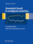 Anestetici locali in analgesia ostetrica. Il modello MLAC: dalla teoria alla pratica clinica - Michela Camorcia