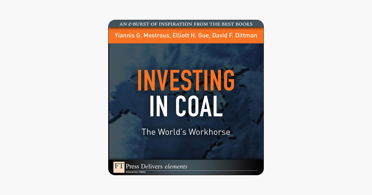 Investing in Coal: The Worlds Workhorse (FT Press Delivers Elements)