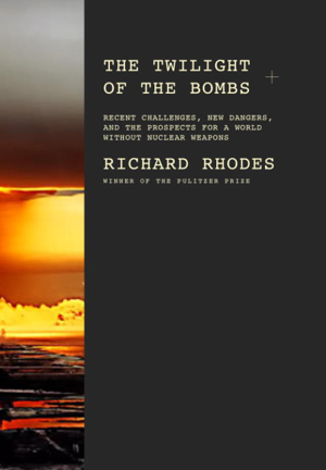 Read & Download The Twilight of the Bombs Book by Richard Rhodes Online