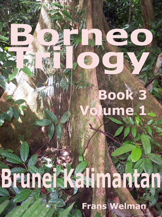 Borneo Trilogy Brunei Kalimantan