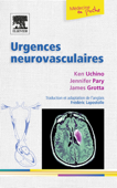 Urgences neurovasculaires - Frédéric Lapostolle, Ken Uchino, Jennifer Pary, James C. Grotta MD, Cambridge University Press & Nathalie PIQUET