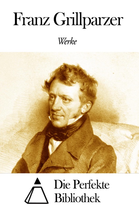 Werke von Franz Grillparzer