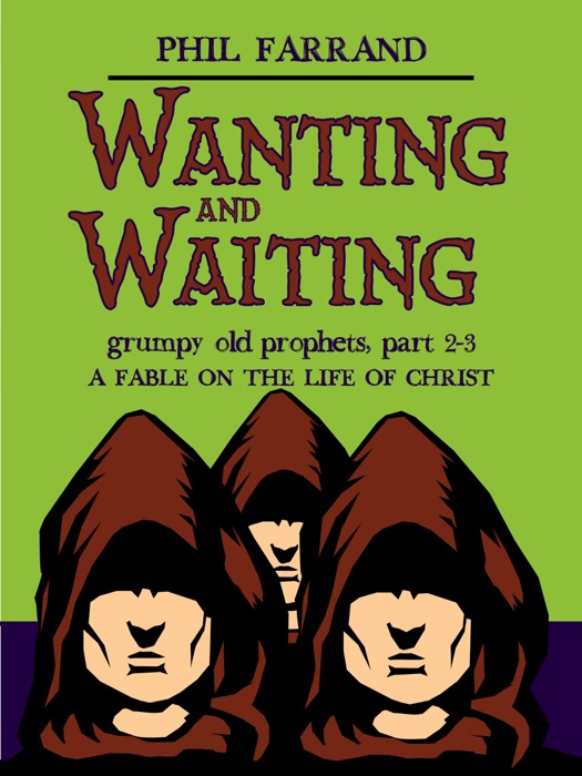 Wanting and Waiting (Grumpy Old Prophets, Parts 2-3)