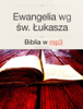 Ewangelia wg św. Łukasza - Biblia w mp3 - św. Łukasz
