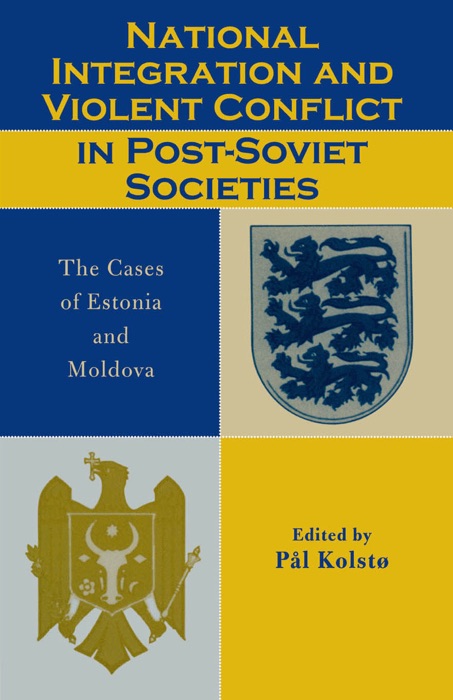 National Integration and Violent Conflict in Post-Soviet Societies