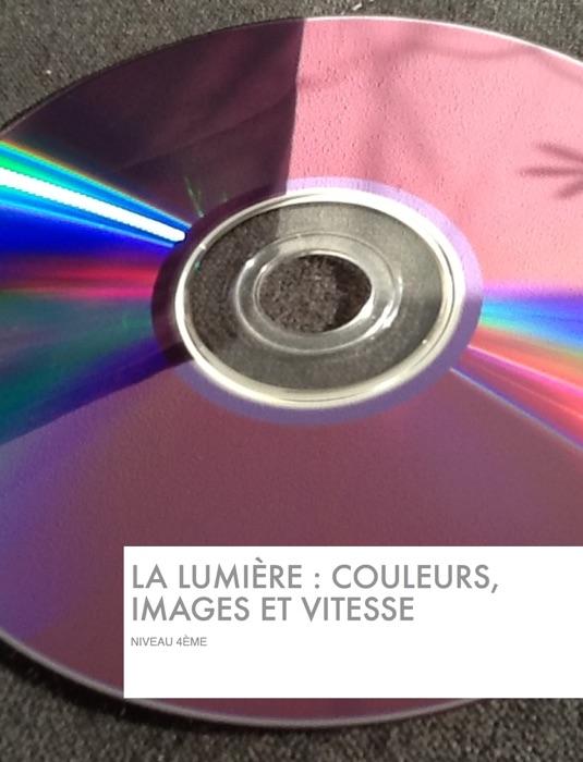 La lumière : couleurs, images et vitesse