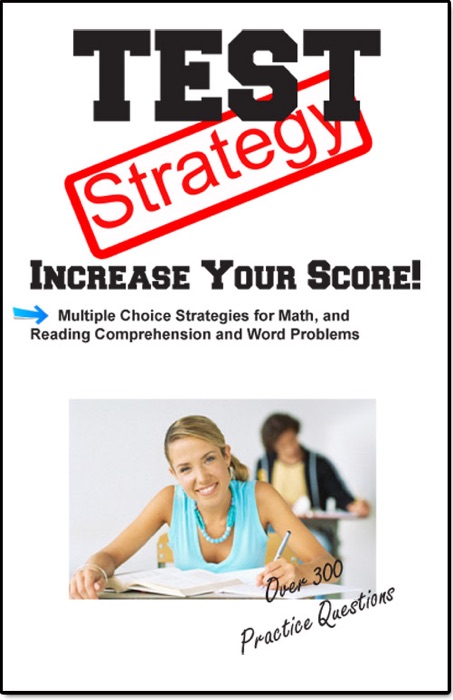 Test Strategy: Winning Multiple Choice Strategy for Reading Comprehension and Basic Math