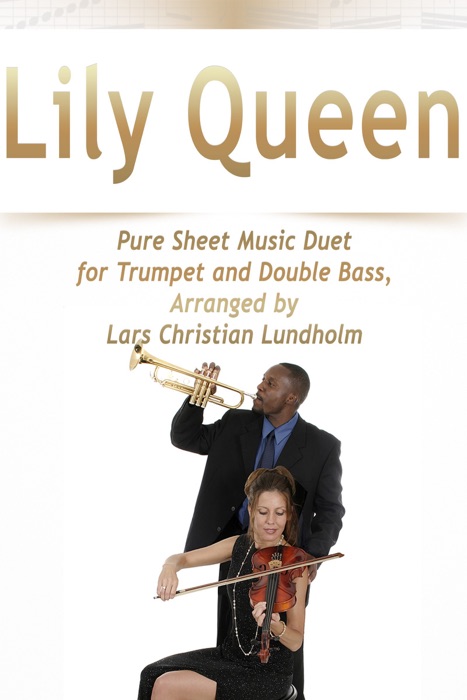 Lily Queen Pure Sheet Music Duet for Trumpet and Double Bass, Arranged By Lars Christian Lundholm