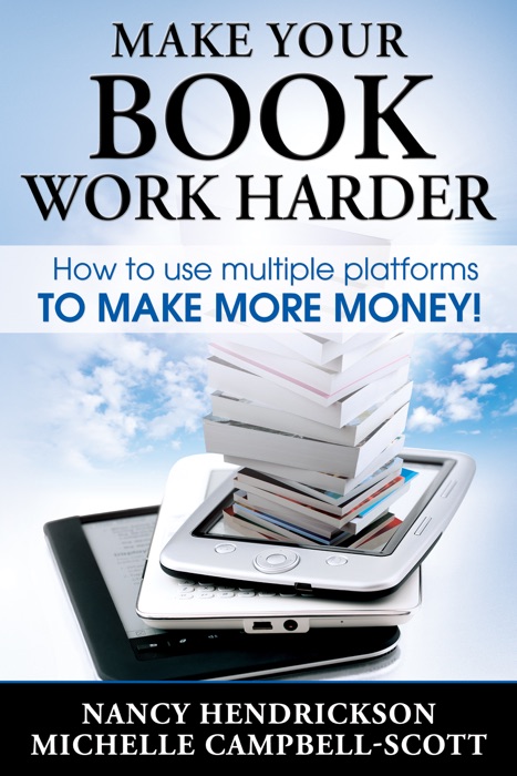 Make Your Book Work Harder: How to Use Multiple Platforms to Make More Money