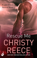Christy Reece - Rescue Me: Last Chance Rescue Book 1 artwork