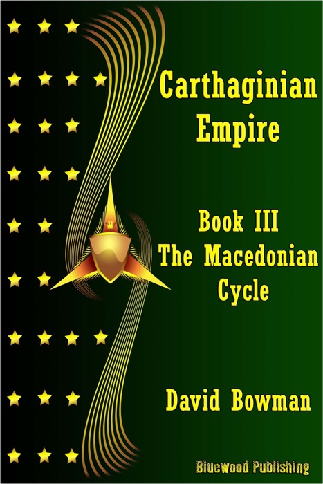 Carthaginian Empire: Book 3 - The Macedonean Cycle