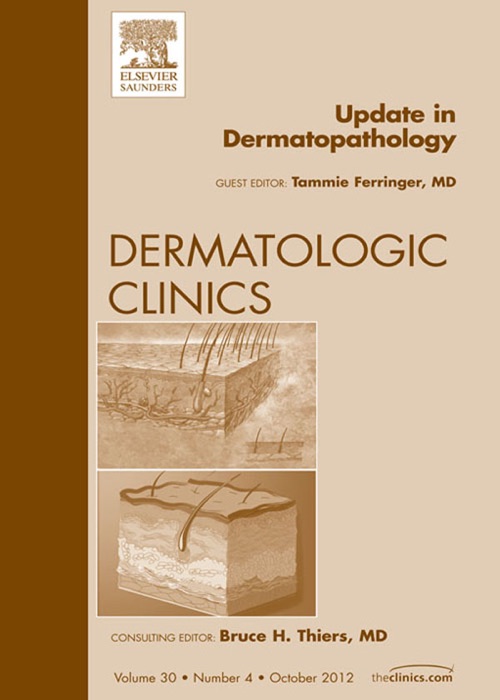 Update In Dermatopathology, an Issue of Dermatologic Clinics