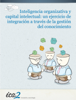 Inteligencia organizativa y capital intelectual: un ejercicio de integración a través de la gestión del conocimiento - ICA2 Innovación y Tecnología