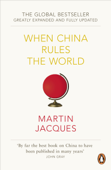 When China Rules The World - Martin Jacques