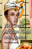 100 Greatest African Kings And Queens - Pusch Komiete Commey