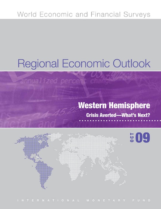 Regional Economic Outlook, October 2009: Western Hemisphere - Crisis Averted - What's Next?